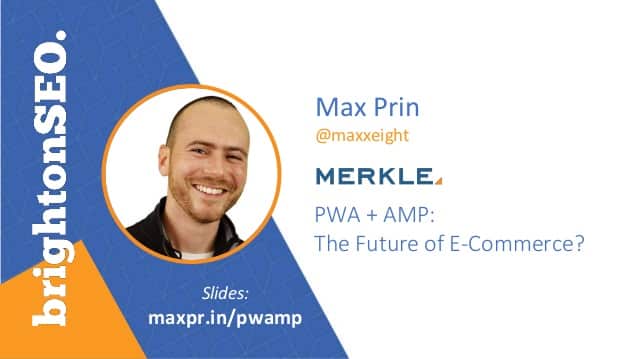 Presentation: PWA + AMP: The Future of E-commerce? | TechnicalSEO.com