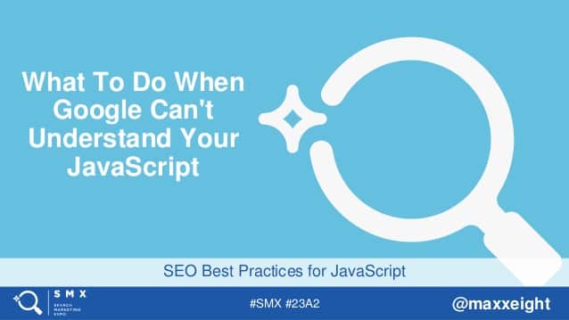 Presentation: What To Do When Google Can’t Understand Your JavaScript | TechnicalSEO.com