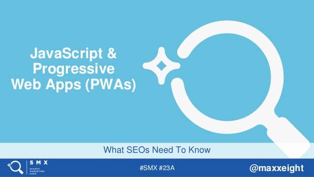 Presentation: JavaScript & PWAs: What SEOs Need To Know | TechnicalSEO.com